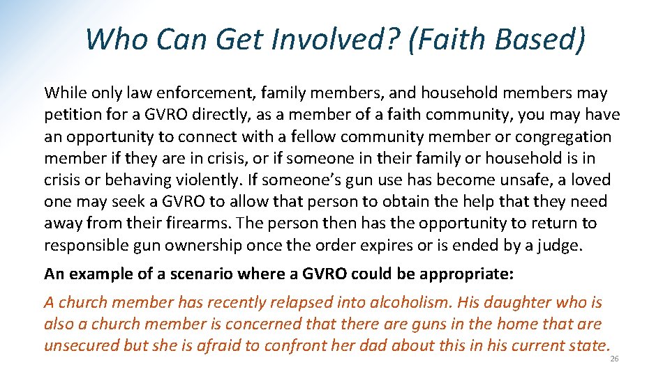 Who Can Get Involved? (Faith Based) While only law enforcement, family members, and household