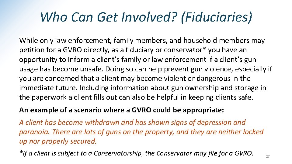 Who Can Get Involved? (Fiduciaries) While only law enforcement, family members, and household members