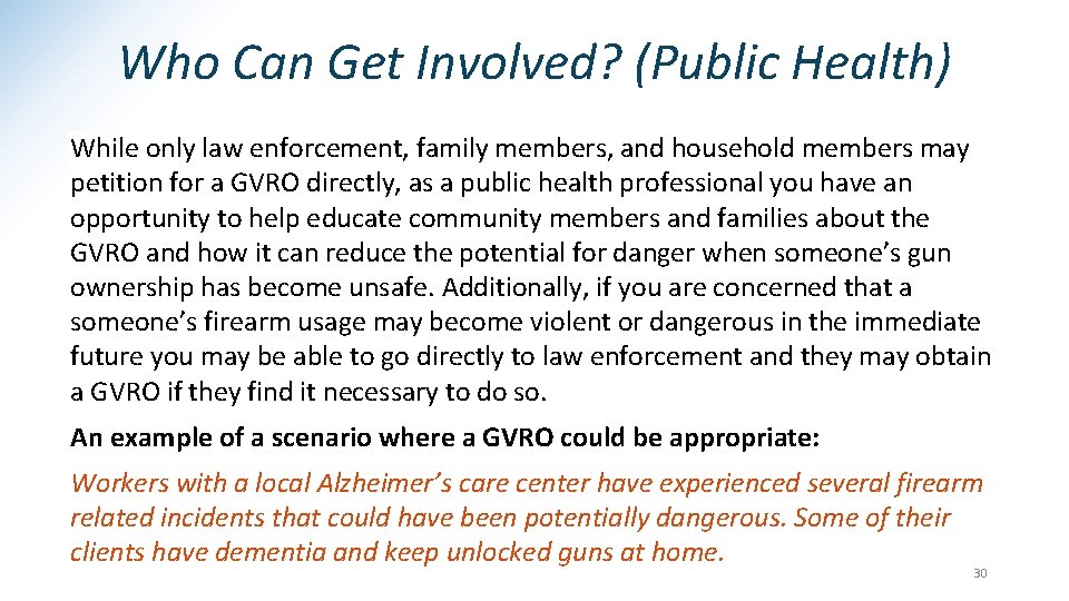 Who Can Get Involved? (Public Health) While only law enforcement, family members, and household