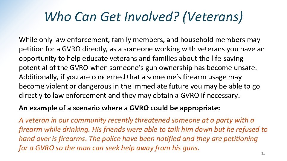 Who Can Get Involved? (Veterans) While only law enforcement, family members, and household members