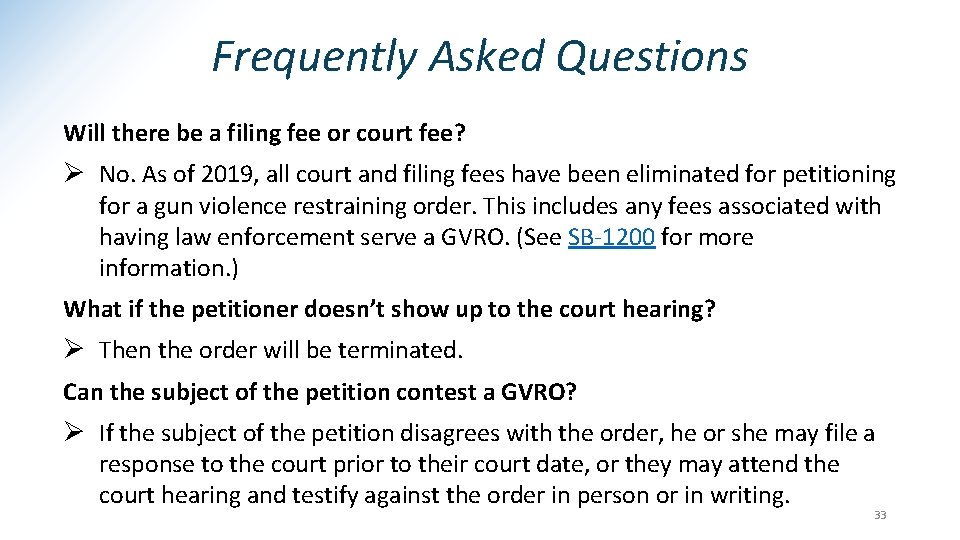 Frequently Asked Questions Will there be a filing fee or court fee? Ø No.