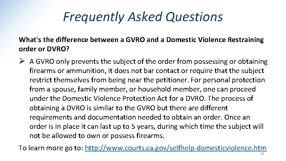 Frequently Asked Questions What's the difference between a GVRO and a Domestic Violence Restraining