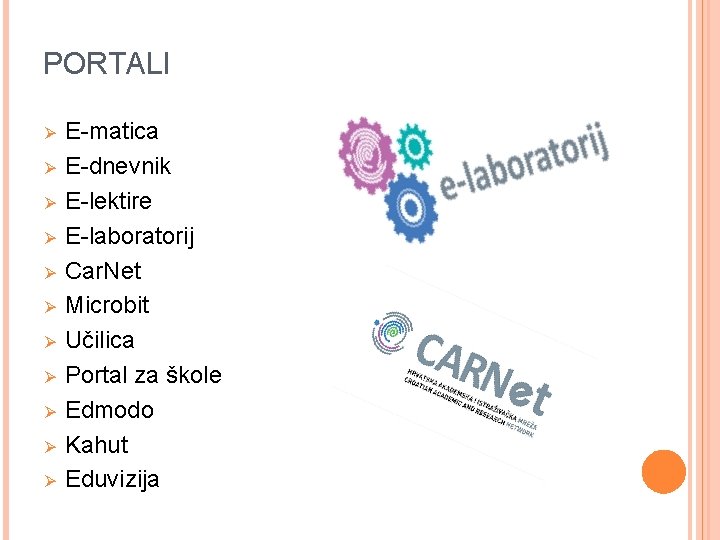 PORTALI Ø Ø Ø E-matica E-dnevnik E-lektire E-laboratorij Car. Net Microbit Učilica Portal za