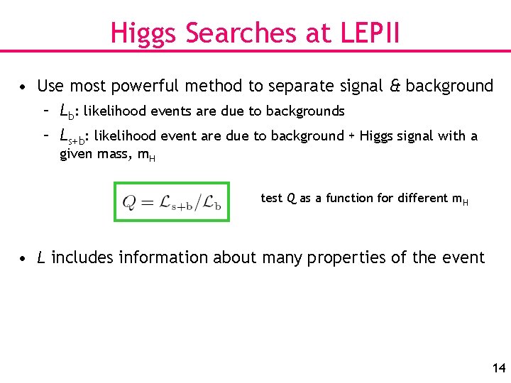 Higgs Searches at LEPII • Use most powerful method to separate signal & background