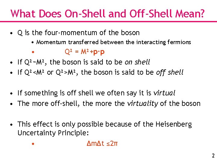 What Does On-Shell and Off-Shell Mean? • Q is the four-momentum of the boson