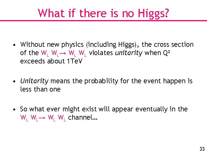 What if there is no Higgs? • Without new physics (including Higgs), the cross