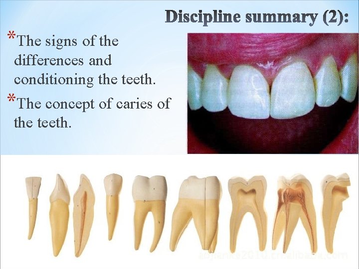 *The signs of the differences and conditioning the teeth. *The concept of caries of