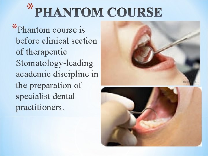 * *Phantom course is before clinical section of therapeutic Stomatology-leading academic discipline in the