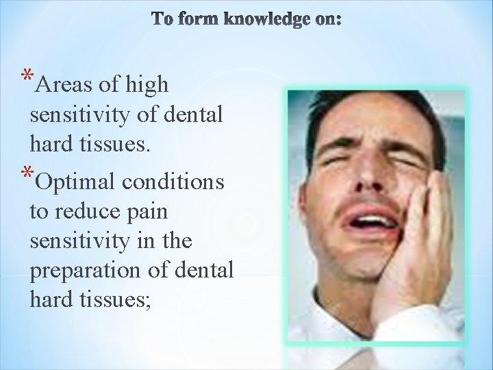 *Areas of high sensitivity of dental hard tissues. *Optimal conditions to reduce pain sensitivity