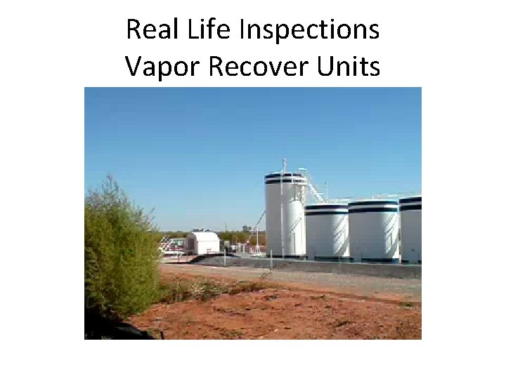 Real Life Inspections Vapor Recover Units 