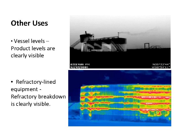 Other Uses • Vessel levels – Product levels are clearly visible • Refractory-lined equipment