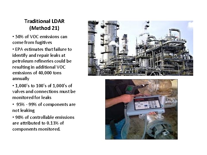 Traditional LDAR (Method 21) • 50% of VOC emissions can come from fugitives •