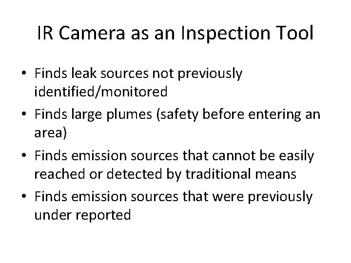 IR Camera as an Inspection Tool • Finds leak sources not previously identified/monitored •