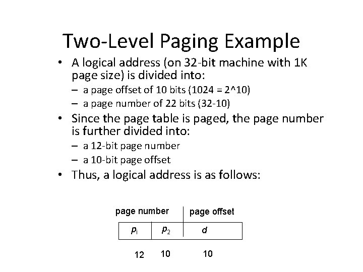 Two-Level Paging Example • A logical address (on 32 -bit machine with 1 K