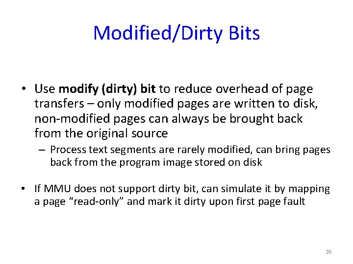Modified/Dirty Bits • Use modify (dirty) bit to reduce overhead of page transfers –