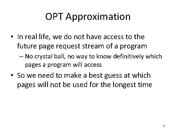 OPT Approximation • In real life, we do not have access to the future