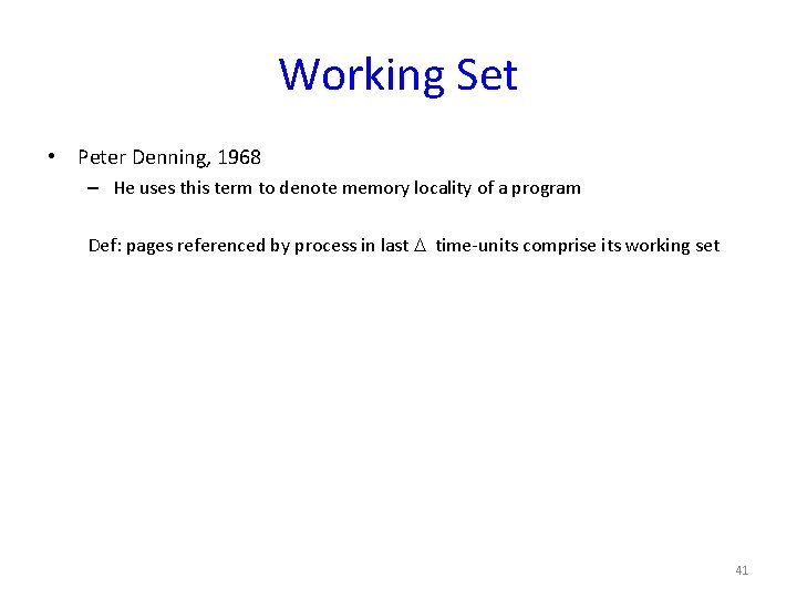 Working Set • Peter Denning, 1968 – He uses this term to denote memory