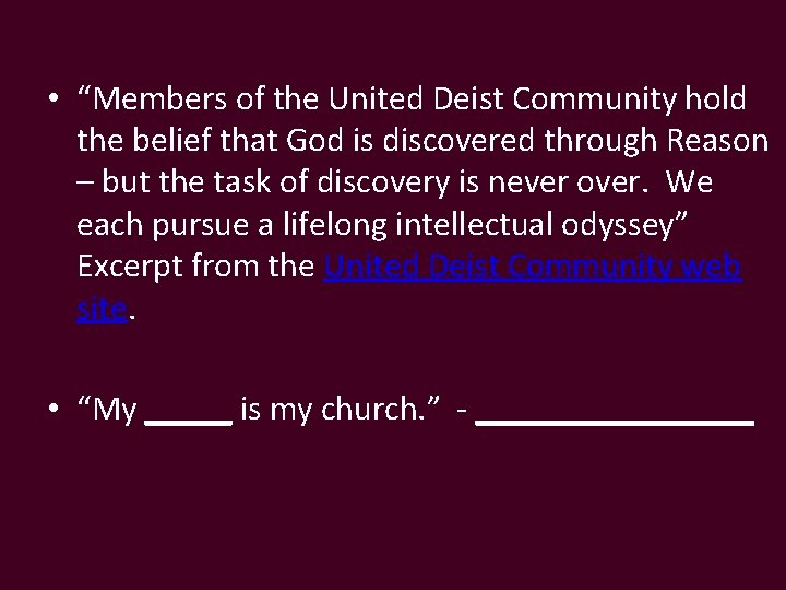  • “Members of the United Deist Community hold the belief that God is