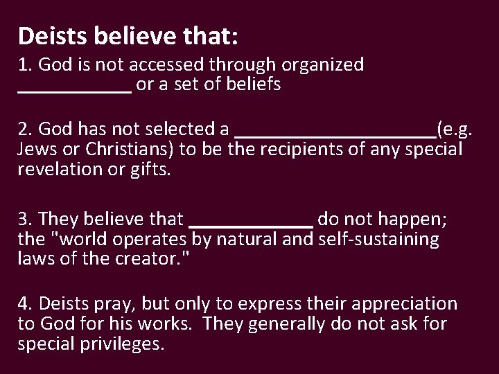Deists believe that: 1. God is not accessed through organized ______ or a set