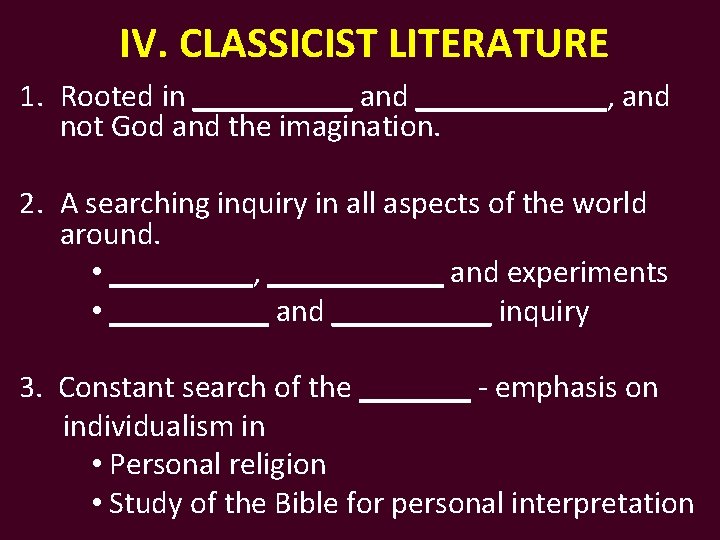 IV. CLASSICIST LITERATURE 1. Rooted in _____ and ______, and not God and the