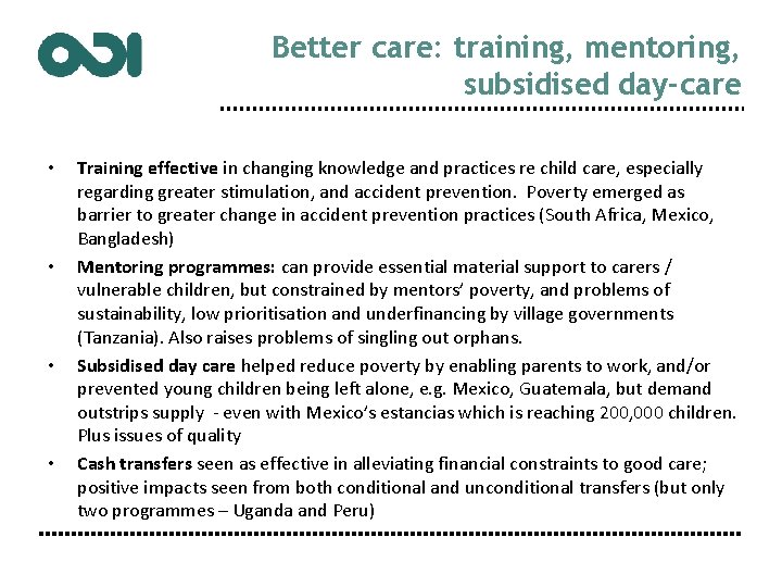 Better care: training, mentoring, subsidised day-care • • Training effective in changing knowledge and