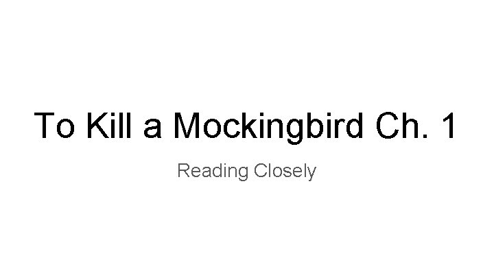 To Kill a Mockingbird Ch. 1 Reading Closely 