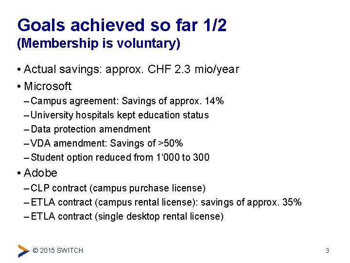 Goals achieved so far 1/2 (Membership is voluntary) • Actual savings: approx. CHF 2.
