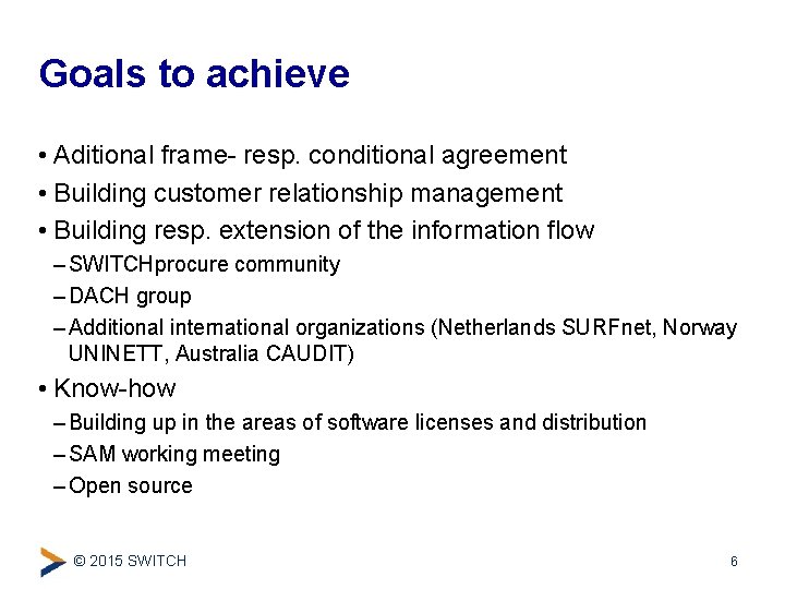 Goals to achieve • Aditional frame- resp. conditional agreement • Building customer relationship management