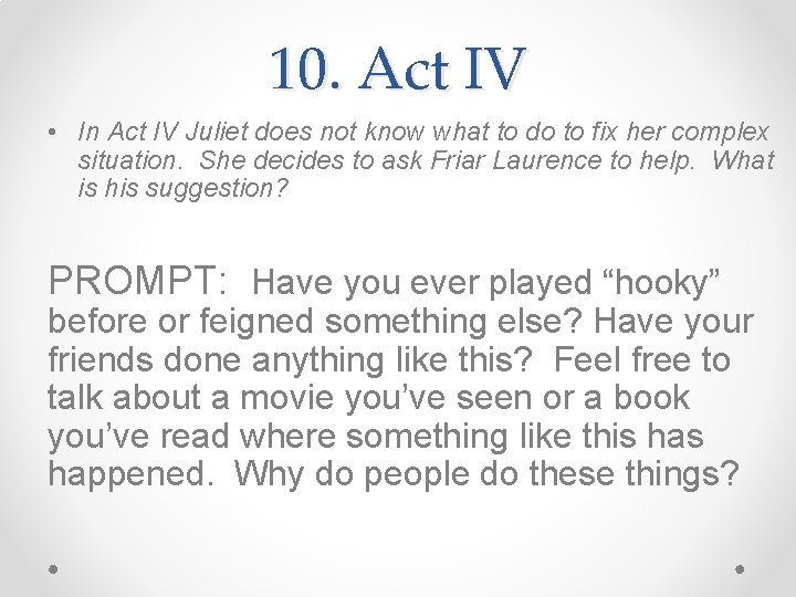 10. Act IV • In Act IV Juliet does not know what to do