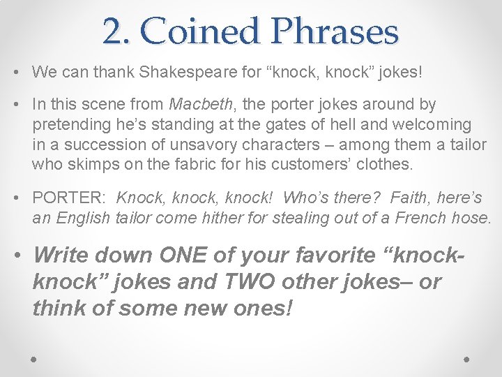 2. Coined Phrases • We can thank Shakespeare for “knock, knock” jokes! • In 2. Coined Phrases • We can thank Shakespeare for “knock, knock” jokes! • In