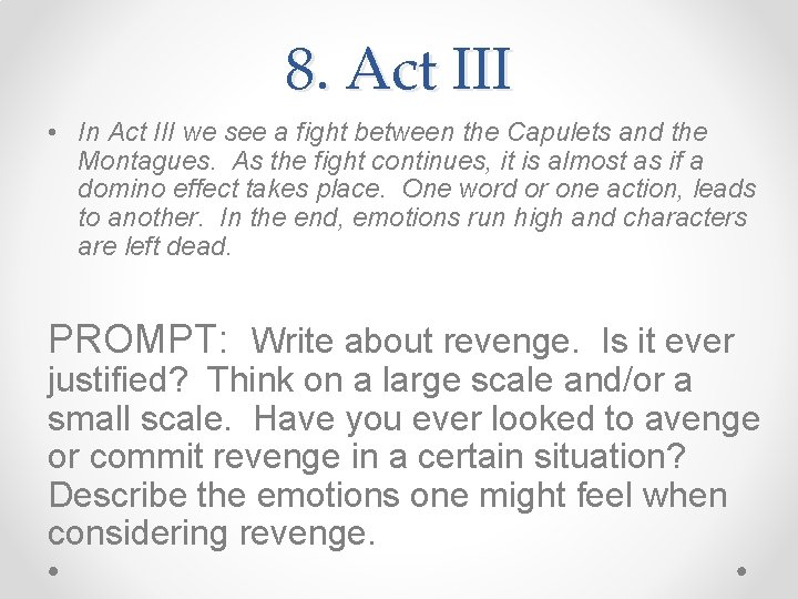 8. Act III • In Act III we see a fight between the Capulets