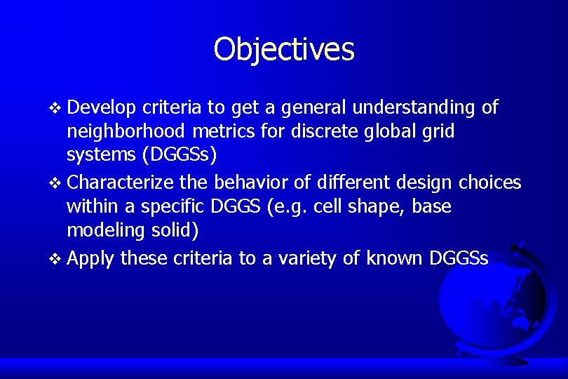 Objectives v Develop criteria to get a general understanding of neighborhood metrics for discrete