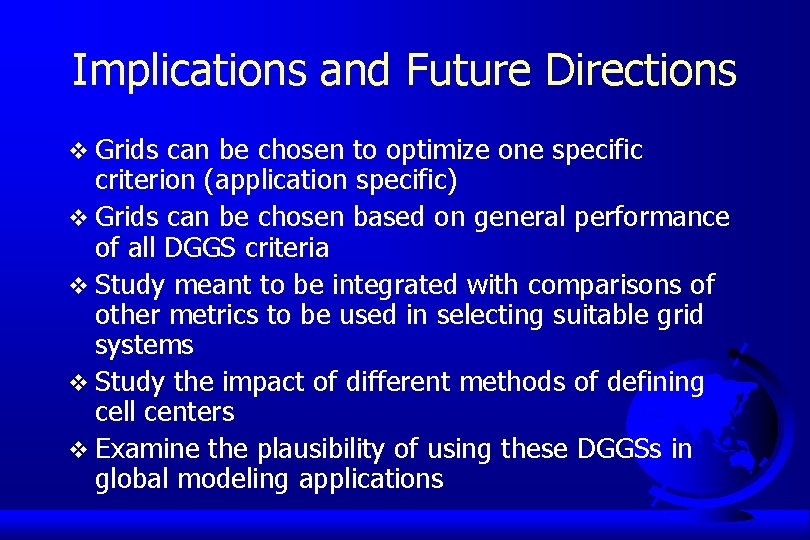 Implications and Future Directions v Grids can be chosen to optimize one specific criterion
