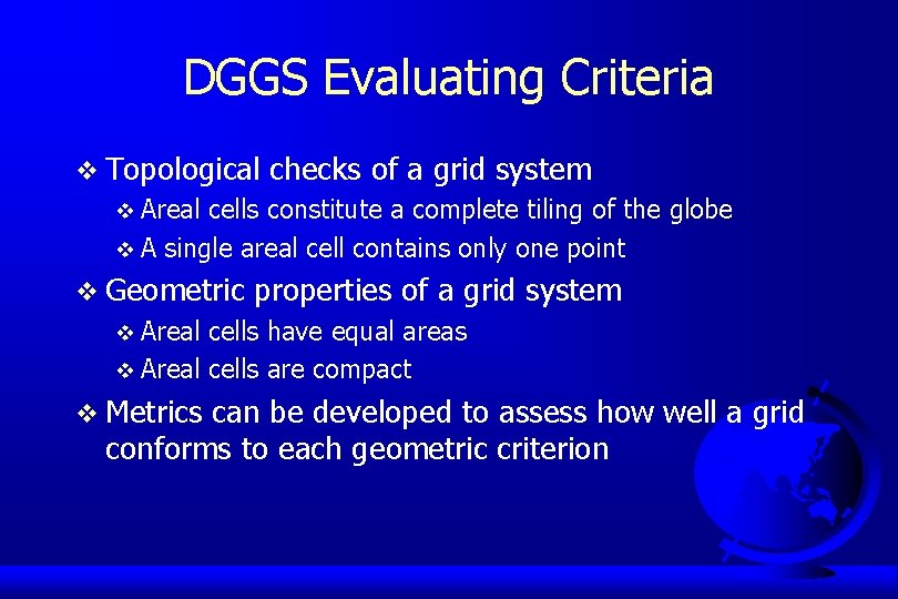 DGGS Evaluating Criteria v Topological checks of a grid system v Areal cells constitute