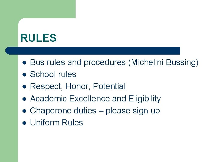 RULES l l l Bus rules and procedures (Michelini Bussing) School rules Respect, Honor,