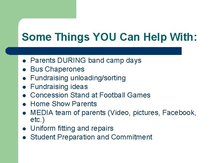 Some Things YOU Can Help With: l l l l l Parents DURING band