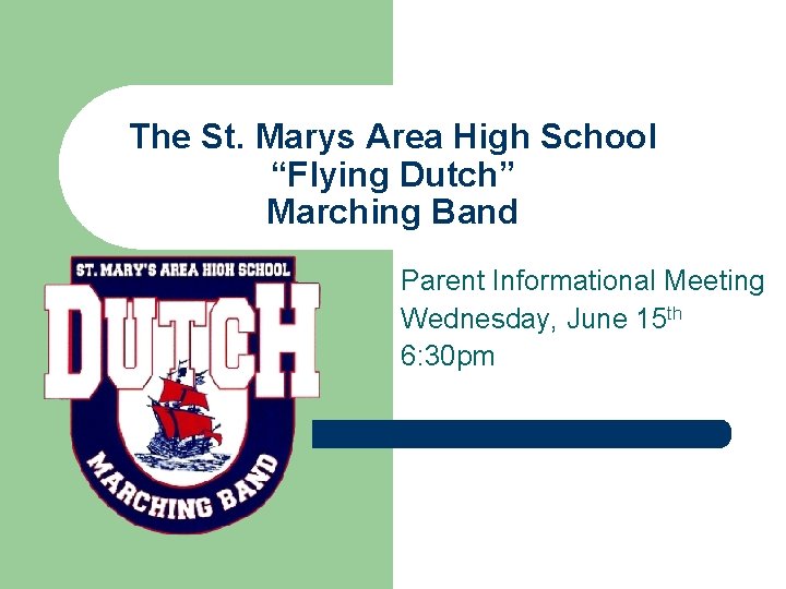 The St. Marys Area High School “Flying Dutch” Marching Band Parent Informational Meeting Wednesday,