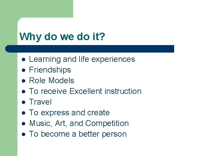 Why do we do it? l l l l Learning and life experiences Friendships