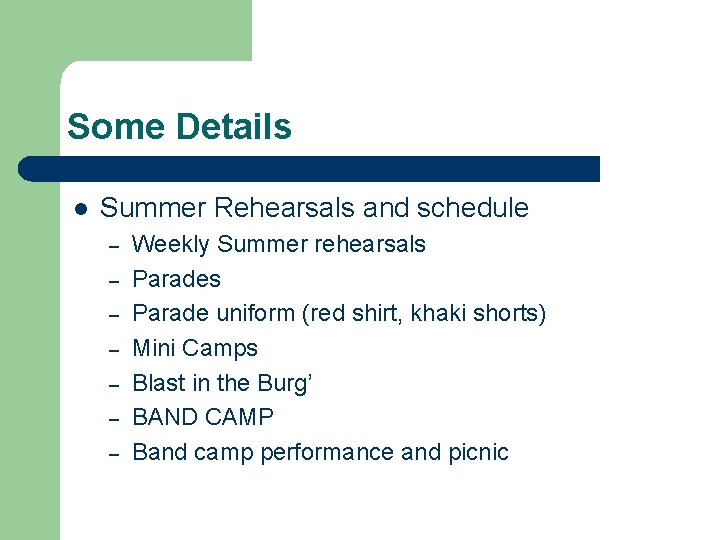 Some Details l Summer Rehearsals and schedule – – – – Weekly Summer rehearsals