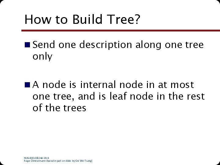 How to Build Tree? n Send one description along one tree only n A