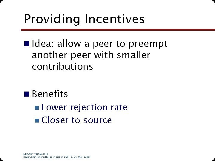 Providing Incentives n Idea: allow a peer to preempt another peer with smaller contributions