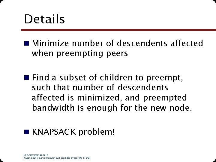Details n Minimize number of descendents affected when preempting peers n Find a subset