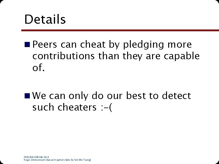 Details n Peers can cheat by pledging more contributions than they are capable of.