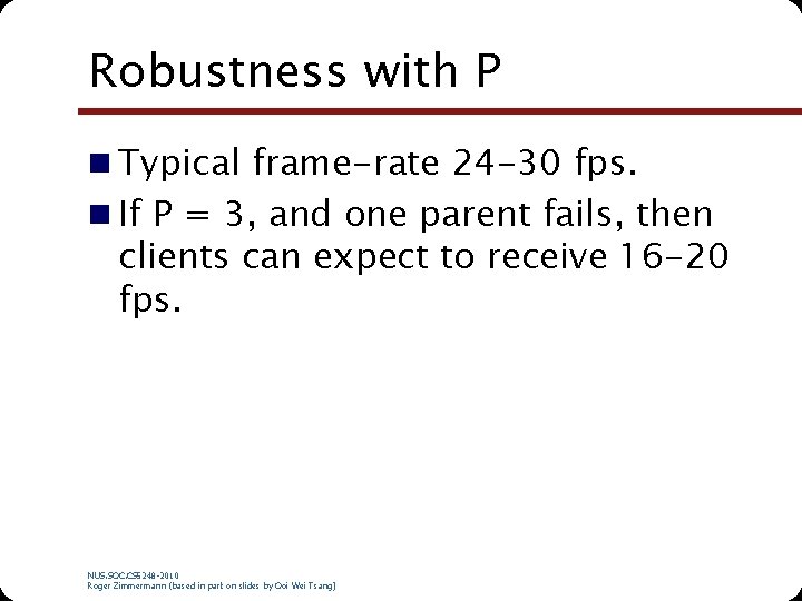 Robustness with P n Typical frame-rate 24 -30 fps. n If P = 3,