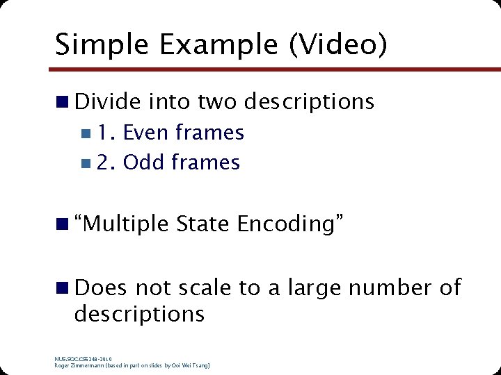 Simple Example (Video) n Divide into two descriptions n 1. Even frames n 2.
