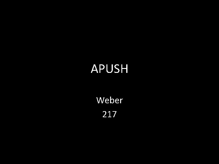 APUSH Weber 217 
