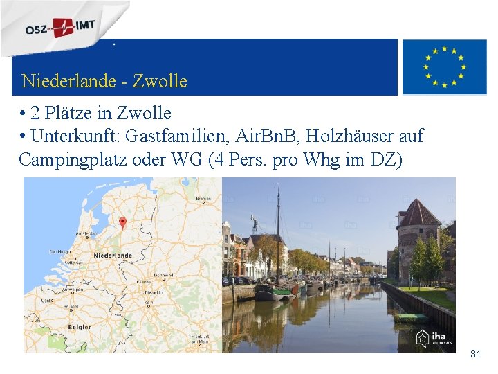 + Niederlande - Zwolle • 2 Plätze in Zwolle • Unterkunft: Gastfamilien, Air. Bn.