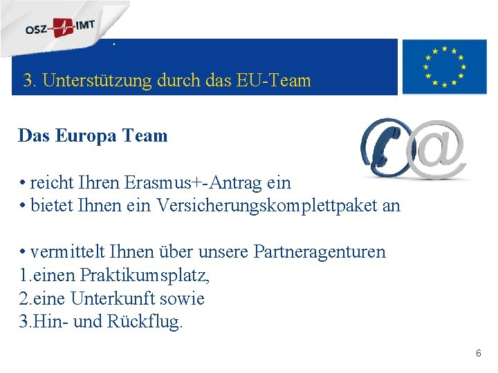 + 3. Unterstützung durch das EU-Team Das Europa Team • reicht Ihren Erasmus+-Antrag ein