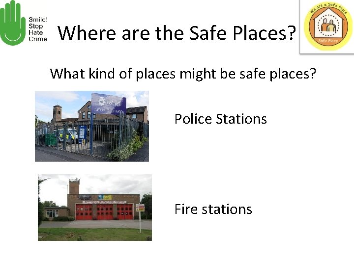 Where are the Safe Places? What kind of places might be safe places? Police