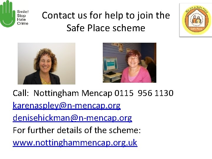Contact us for help to join the Safe Place scheme Call: Nottingham Mencap 0115